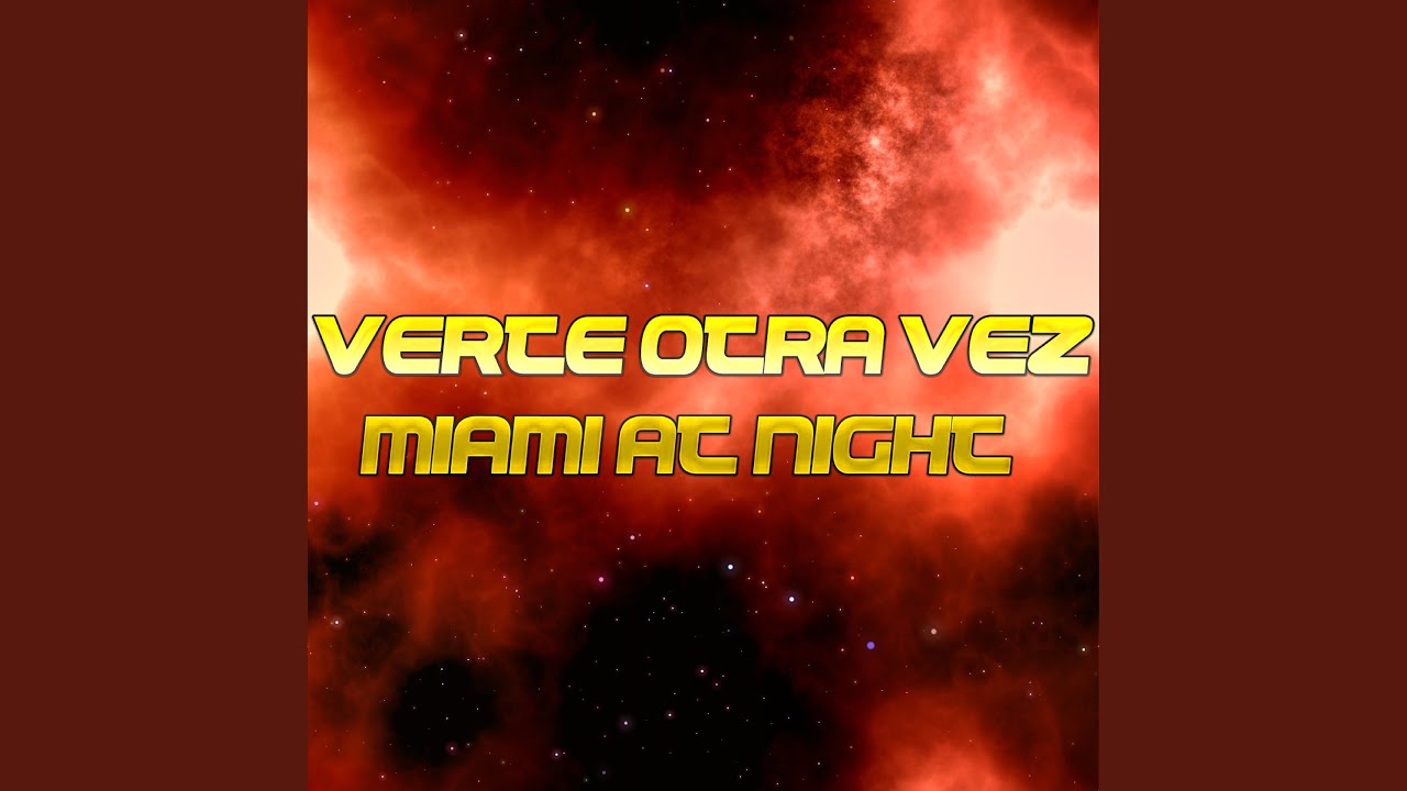 Verte Otra Vez (Miami At Night)