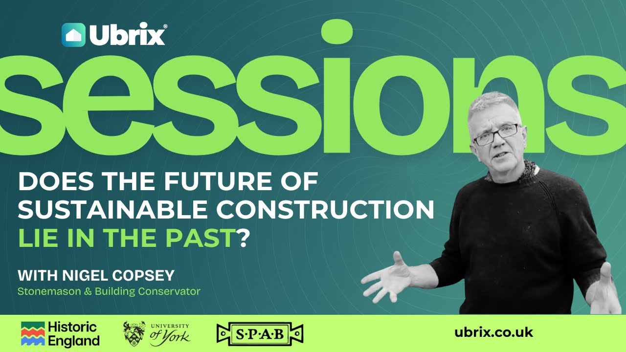 Does the Future of Sustainable Construction Lie in the Past? | Ubrix Sessions with Nigel Copsey
