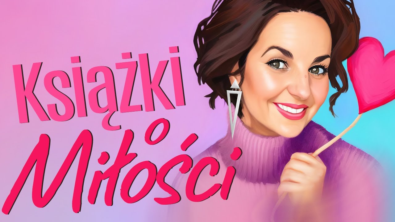 Książki o miłości ❤️ ulubione, nie tylko na Walentynki!