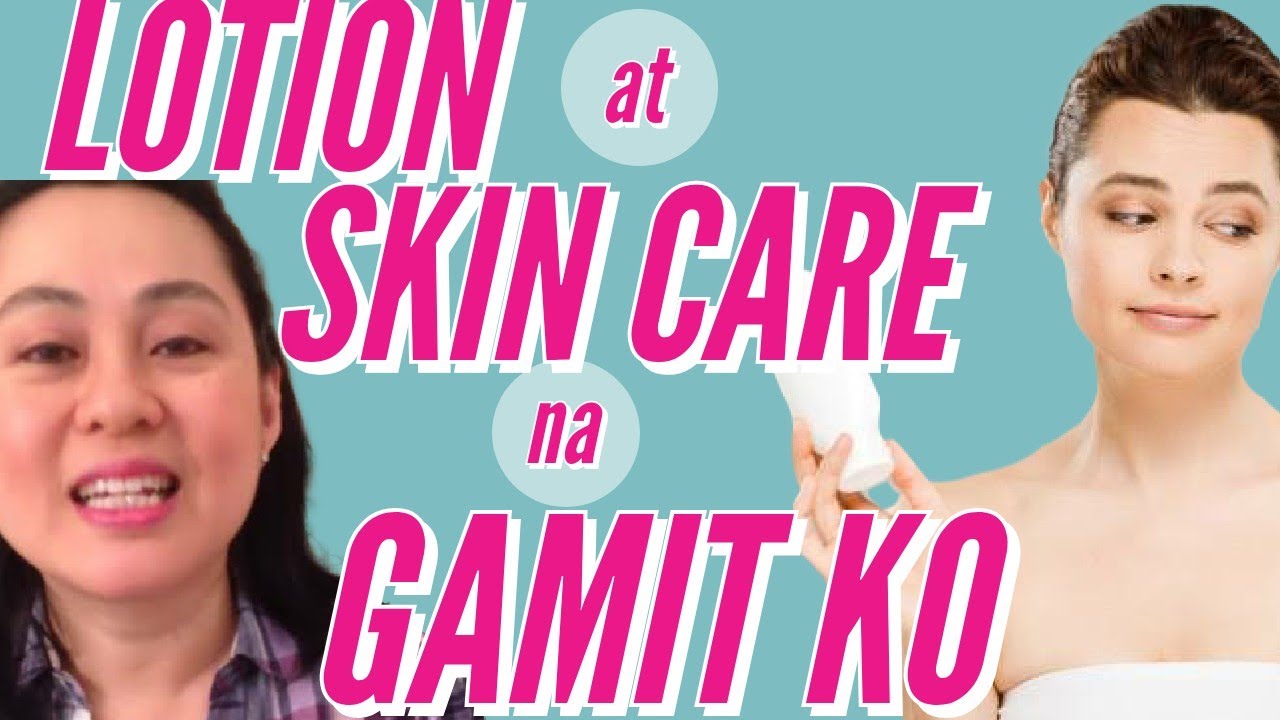 Lotion at Skincare na Gamit Ko - ni Doc Liza Ong #203b