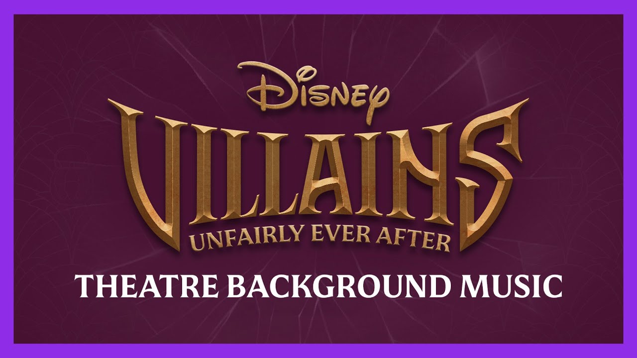 Villains: Unfairly Ever After Theatre Background Music