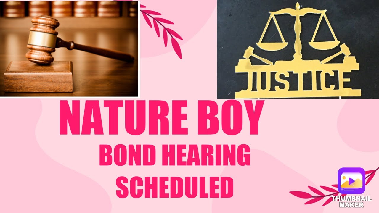 NATURE BOY BOND HEARING SCHEDULED! #natureboy