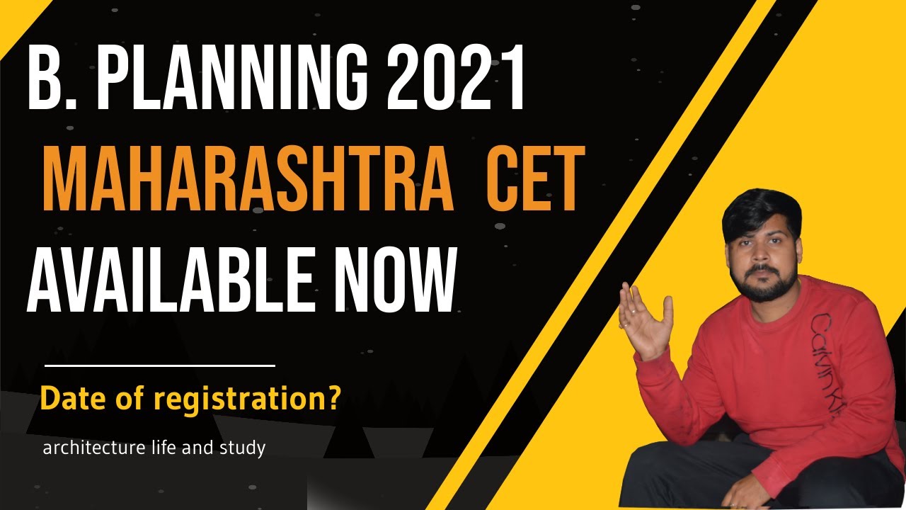 b. planning 2021    Maharashtra  cet available now Date of registration?