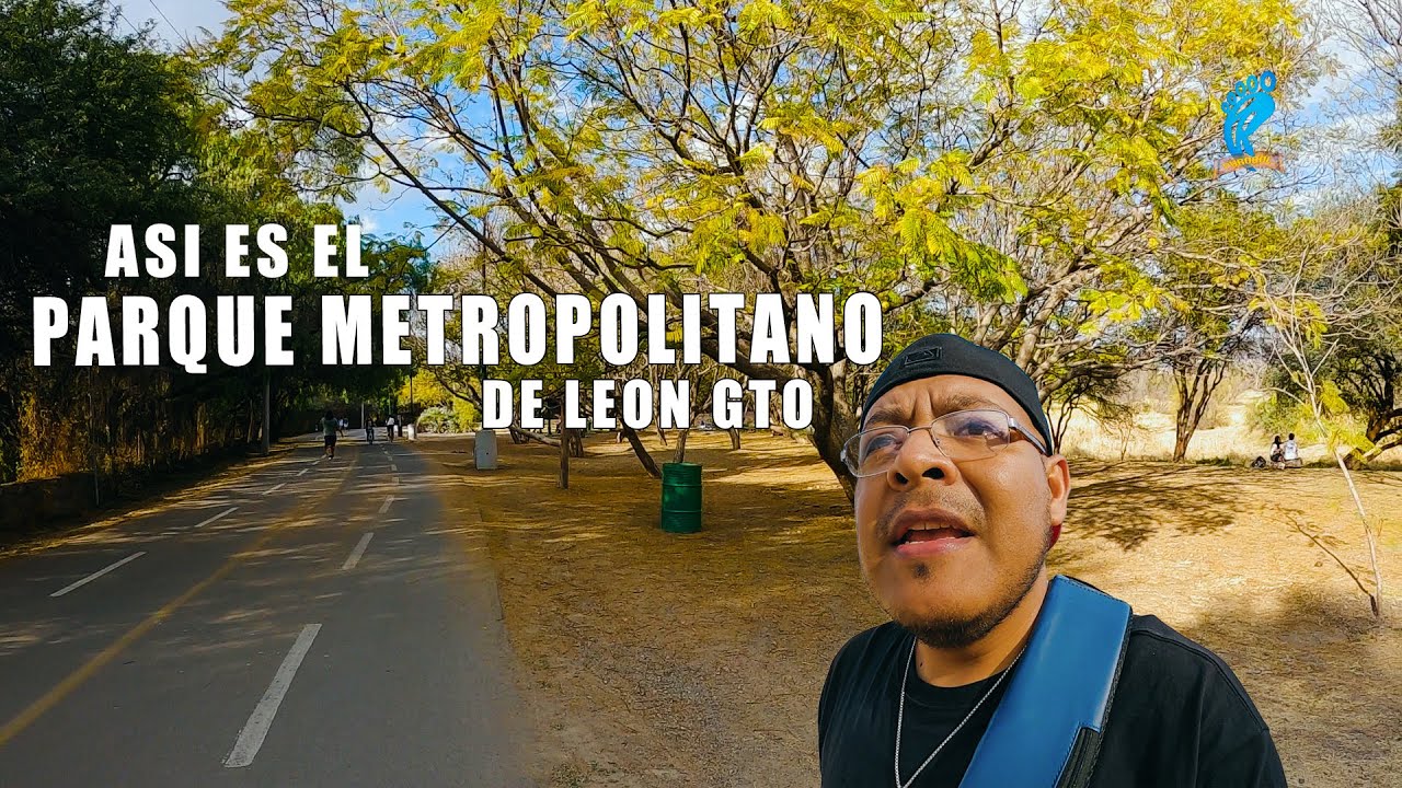 ASI ESTA EL PARQUE METROPOLITANO DE LEON GUANAJUATO EN 2025 vale la pena visitarlo ?