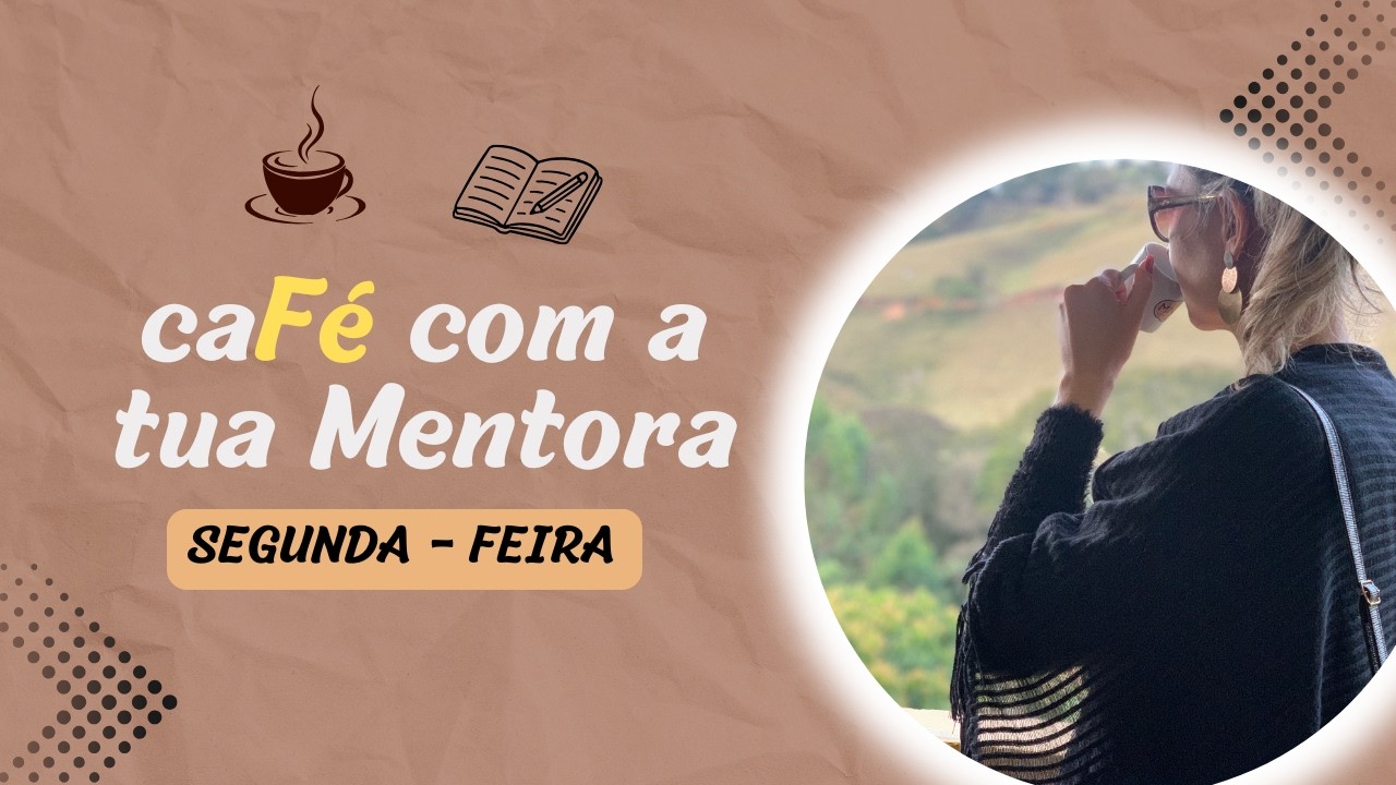 ☕ Café com a Tua Mentora | Segunda - Feira | 16.02.2026