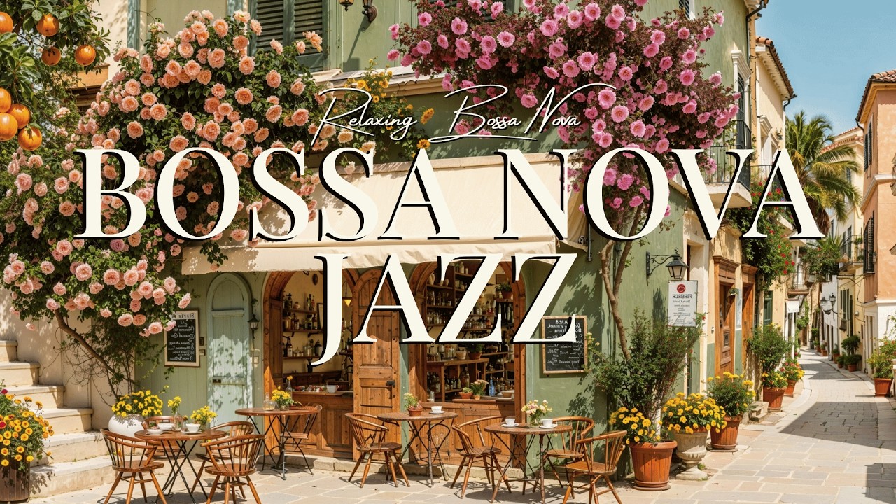 Smooth Bossa Nova Jazz ☕ Evening Cafe Ambience | 4 Hours Morning Relaxation Guitar & Piano
