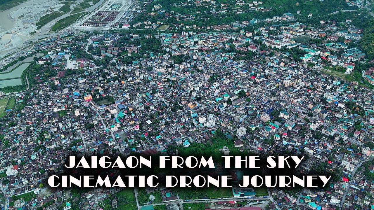 #191. Jaigaon from the Sky | Cinematic Drone Journey