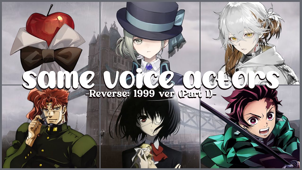 Reverse: 1999 - Same Voice Actors + Characters (Japanese) PART 1