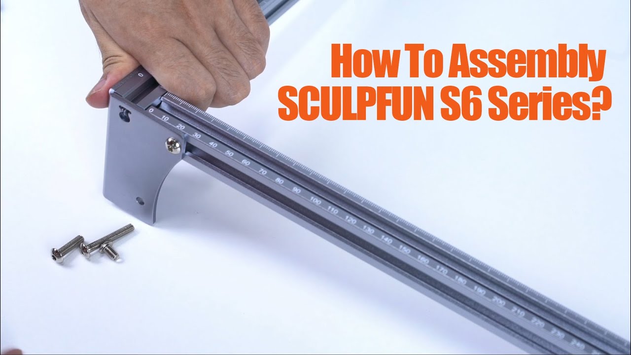 SCULPFUN S6&S9 Series Laser Engraving Machine Assembly Tutorial