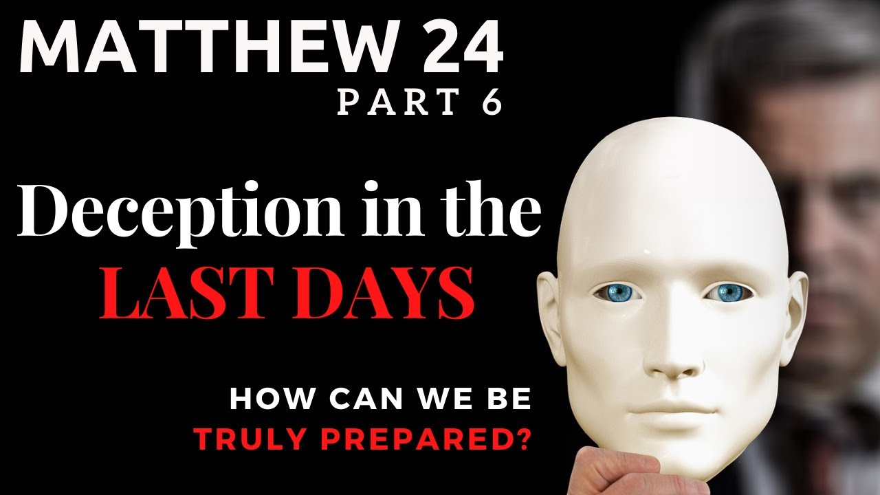 Matthew Chapter 24 Part 6 - Deception in the last DAYS - False prophets will arise