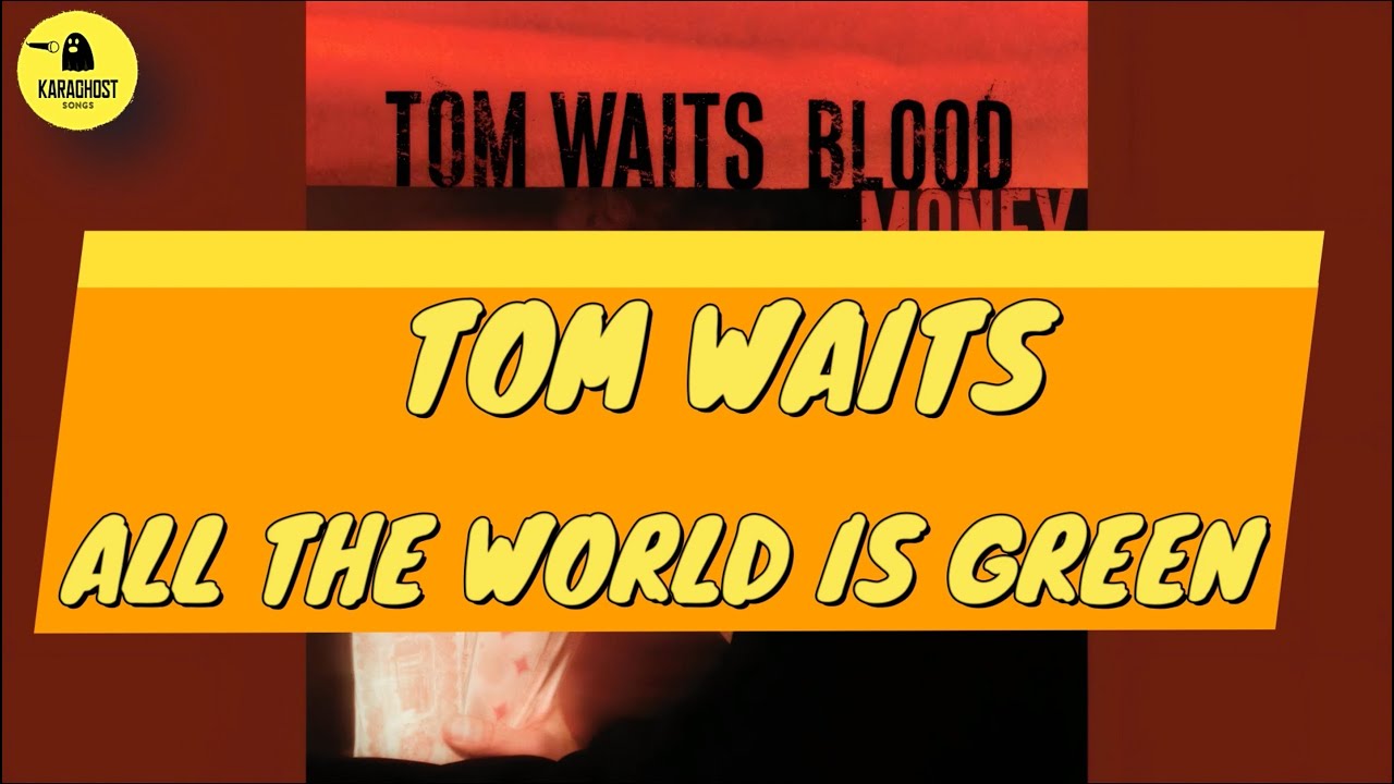 Tom Waits - All The World Is Green - Karaoke