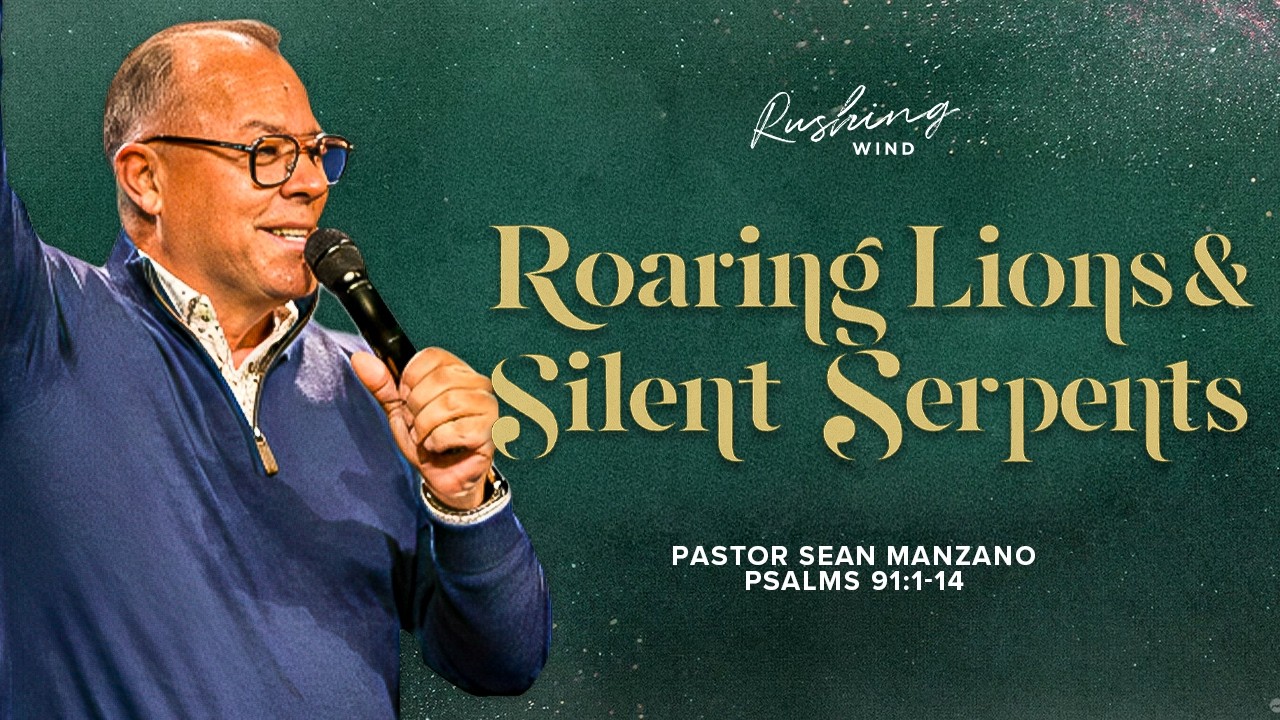 Roaring Lions & Silent Serpents | 02.18.26 | Rushing Wind Church
