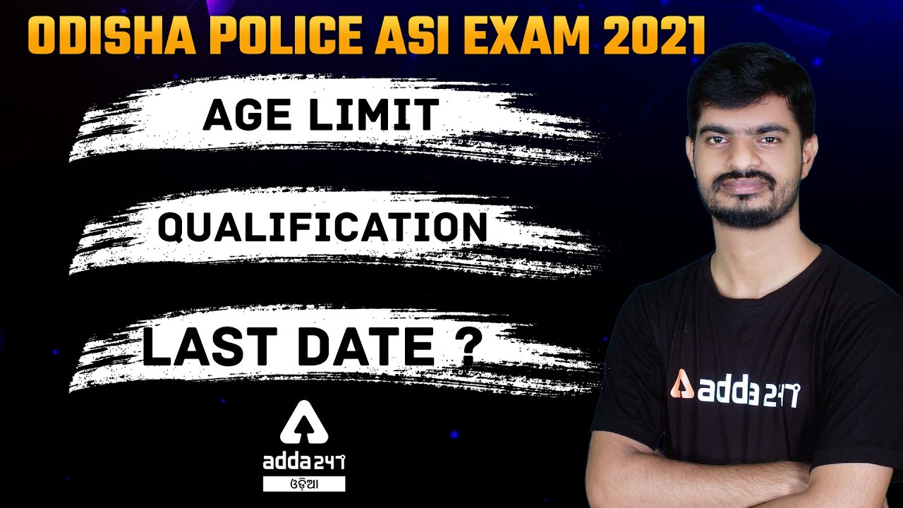 Odisha Police ASI Qualification, Age Limit & Last Date ?