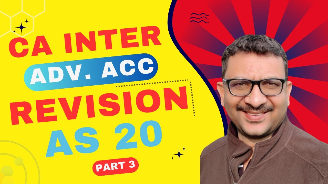 CA Inter | Advanced Accounting | Revision Video | AS 20 | Part 3