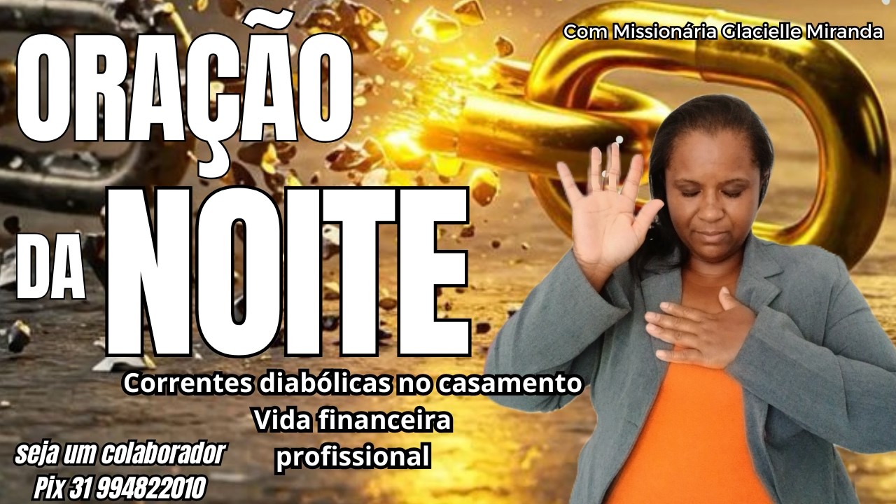 02/03/26 ORAÇÃO DA NOITE QUEBRANDO CORRENTES DIABÓLICAS COM MISS GLACIELLE MIRANDA#glaciellemiranda