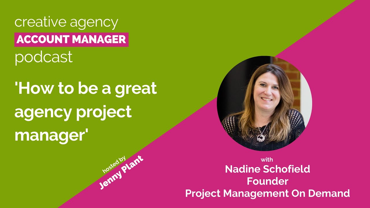 How to be a great agency project manager, with Nadine Schofield