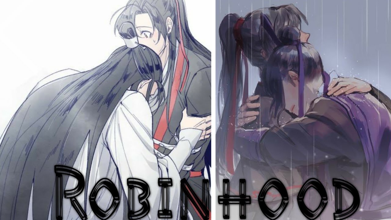 Mo Dao Zu Shi AMV- Robinhood [Wei Wuxian, Jiang Cheng, Lan Wangji]