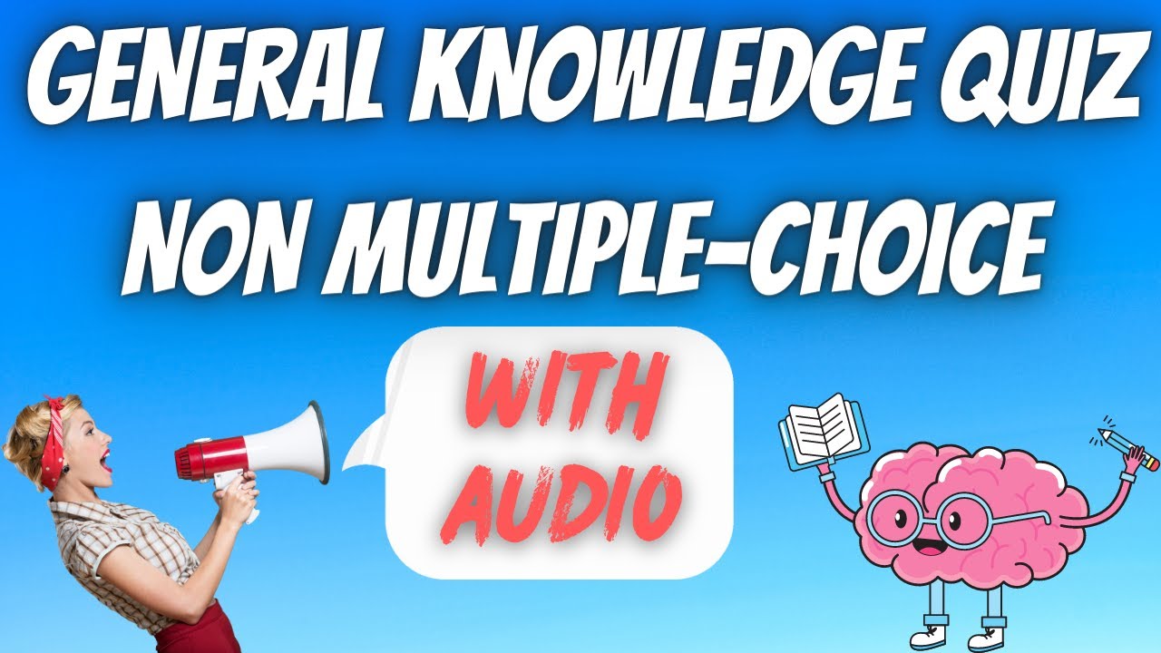 Difficult General Knowledge Quiz - Non Multiple-Choice - 25 Questions - GK - With Audio