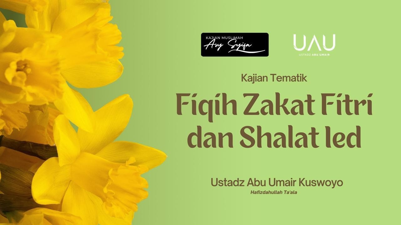Fiqih Zakat Fitri dan Shalat Ied | Ustadz Abu Umair Kuswoyo, S.Ag., MH حَفِظَهُ الله
