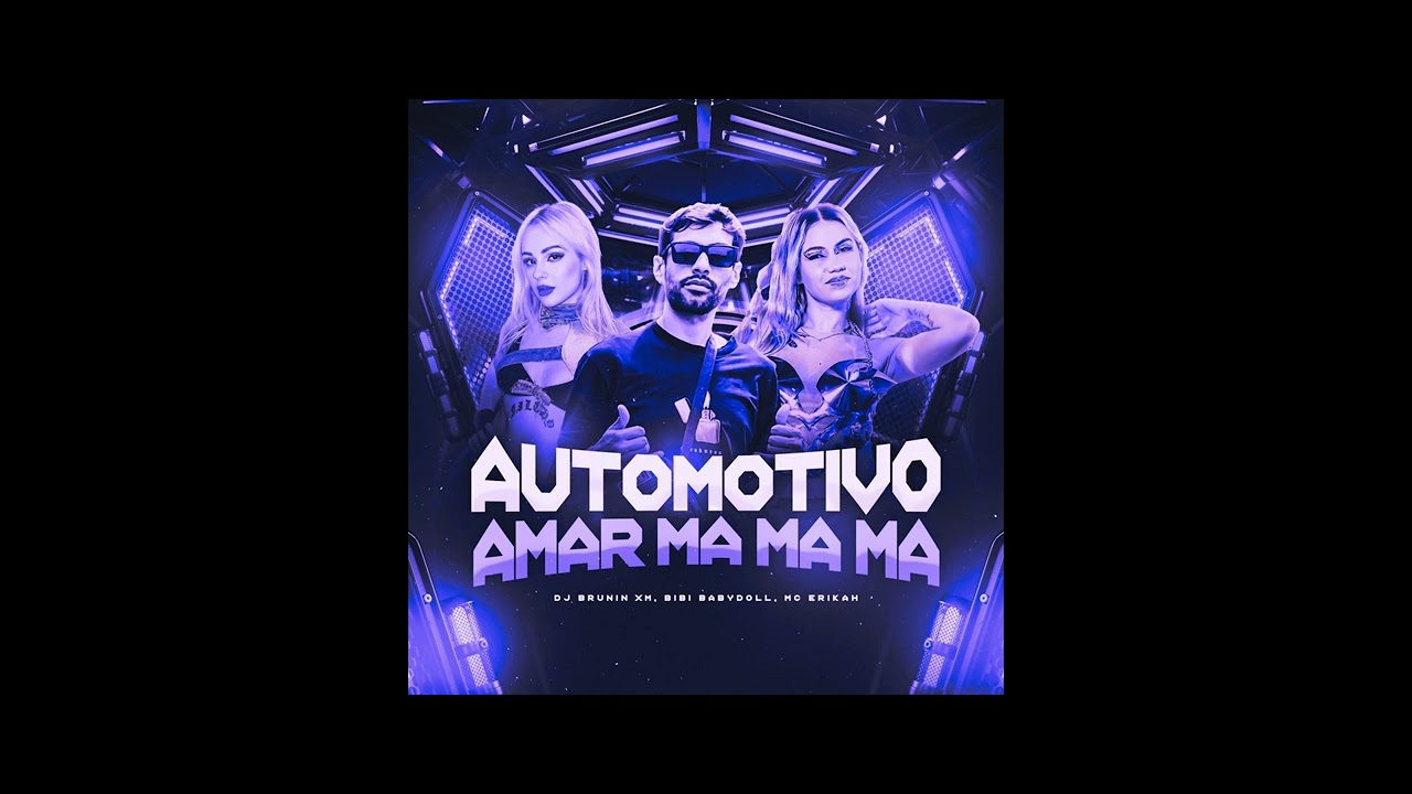 (Slowed) Automotivo Amar, Ma Ma Ma (Dj Brunin XM, Bibi Babydoll, Mc Erikah)