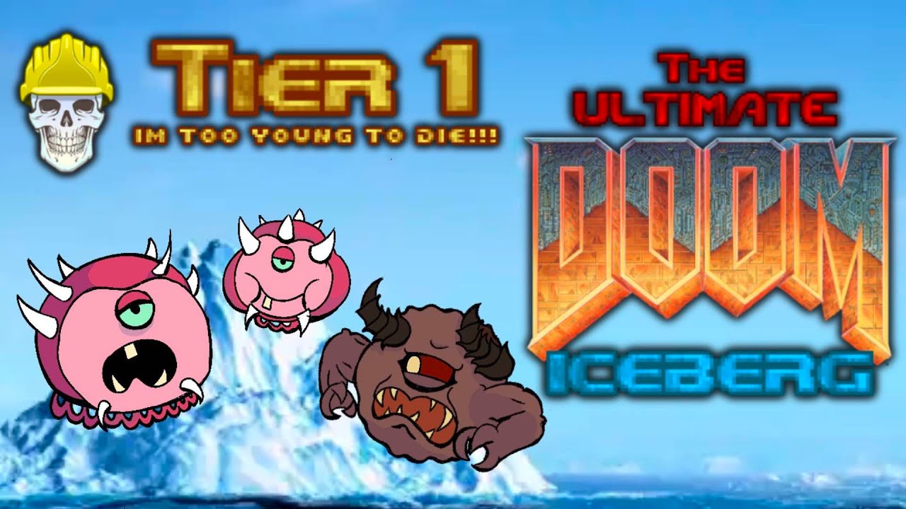 THE ULTIMATE DOOM ICEBERG - IM TOO YOUNG TO DIE!!!