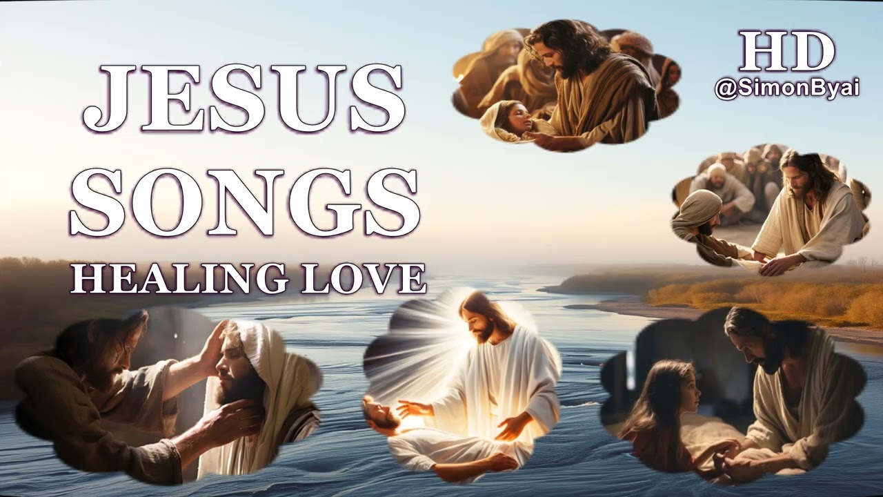 JESUS SONGS 2B - Healing Love - Calm Christian Gospel Devotional Praise Worship Prayer Meditation