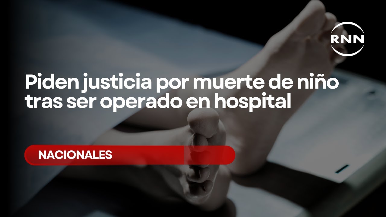 Piden justicia por muerte de niño tras ser operado en hospital de San Cristóbal