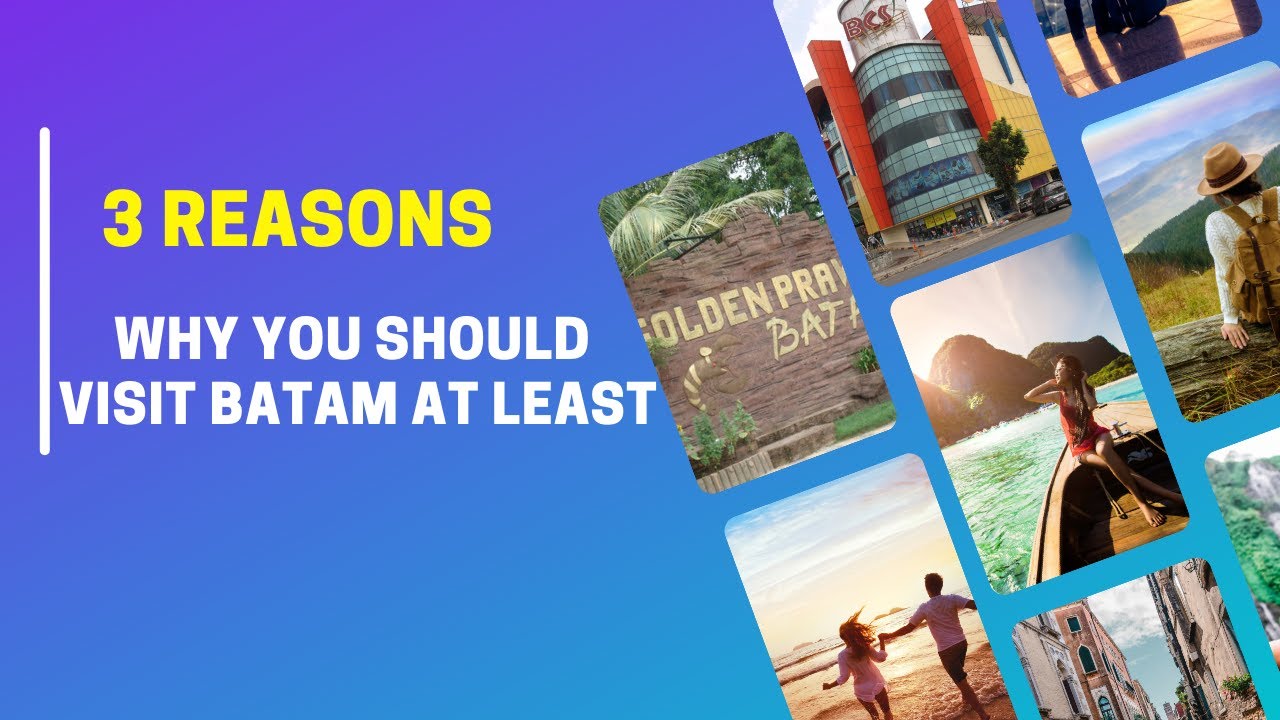3  Reasons Why You Should Visit Batam At Least Once