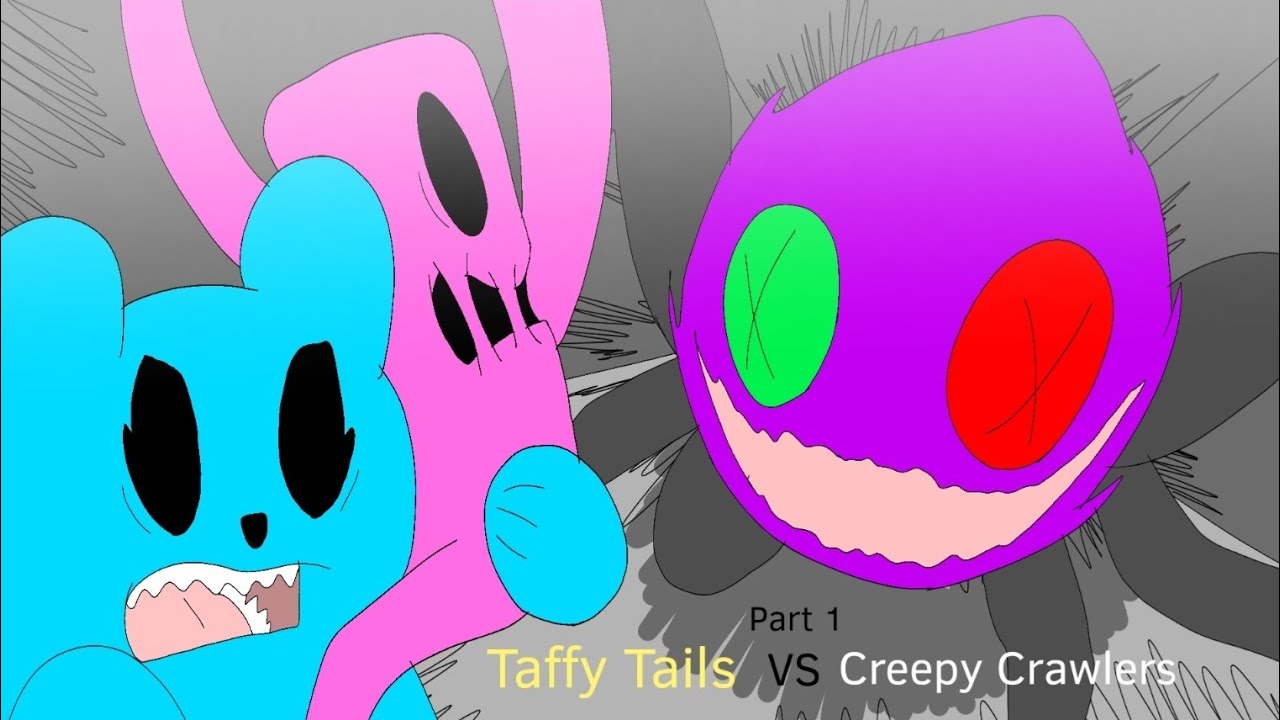 Taffy Tails VS Creepy Crawlers [Part 1] Animation