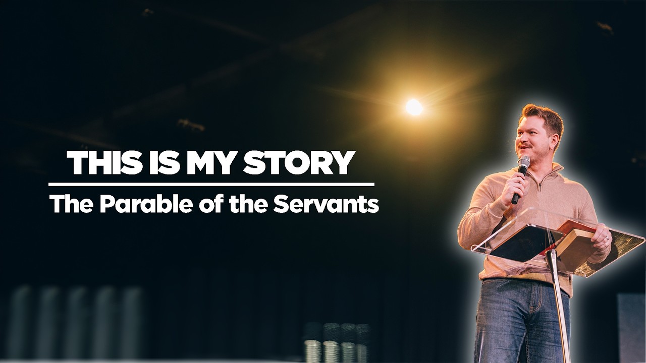 This Is My Story | The Parable of the Servants | Justyn Schwindt