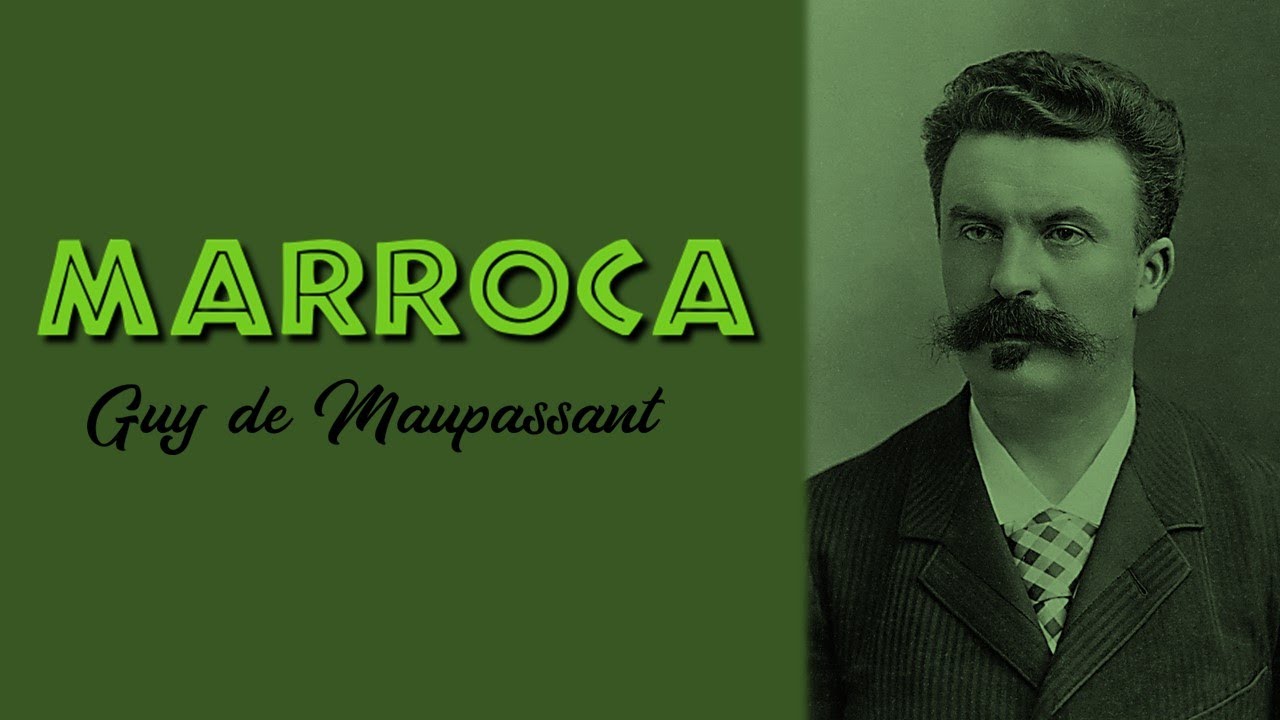 Marroca, Guy de Maupassant