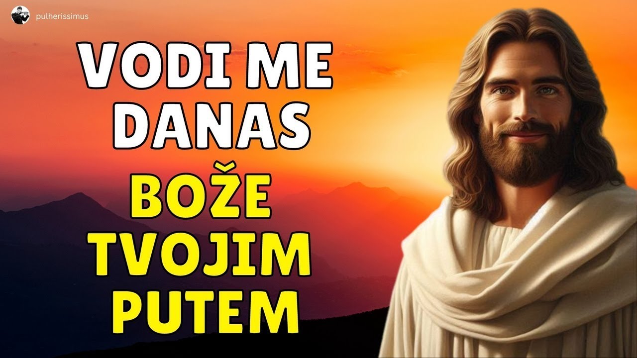 JUTARNJA MOLITVA - DANAS NAS BOŽE ZAŠTITI OD ZLA I VODI NAS U MIRU
