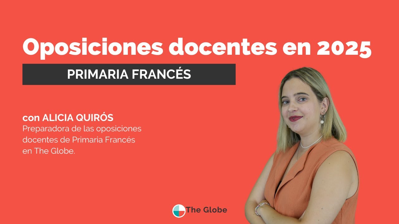 👨&zwj;🏫 Oposiciones Primaria Franc&eacute;s 2025/26: Todas las claves | The Globe