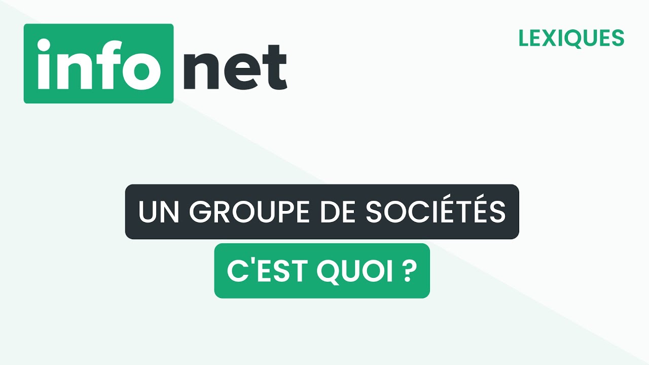 Un groupe de sociétés, c'est quoi ? (définition, aide, lexique, tuto, explication)