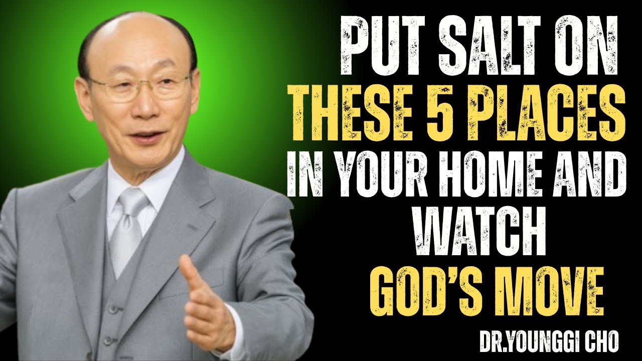 5 Secret Places to Put Salt So God Can Release Financial Blessings | Dr. David Yonggi Cho
