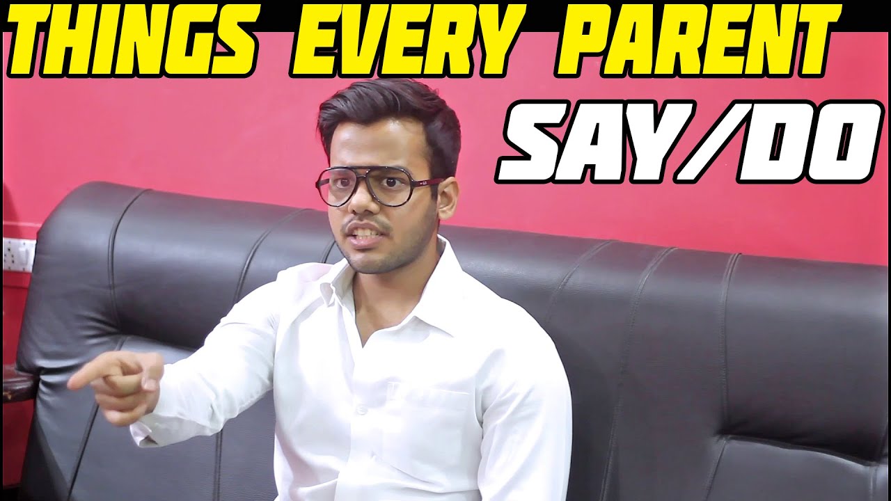 Things Every Parent Say/Do!!