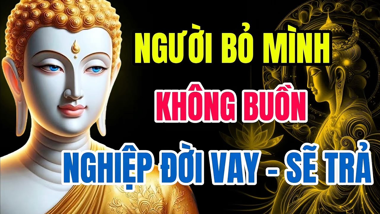 Phật Dạy: Người Bỏ Mình – Không Buồn, Nghiệp Duyên Trả Hết, Tâm Tự Nhiên An