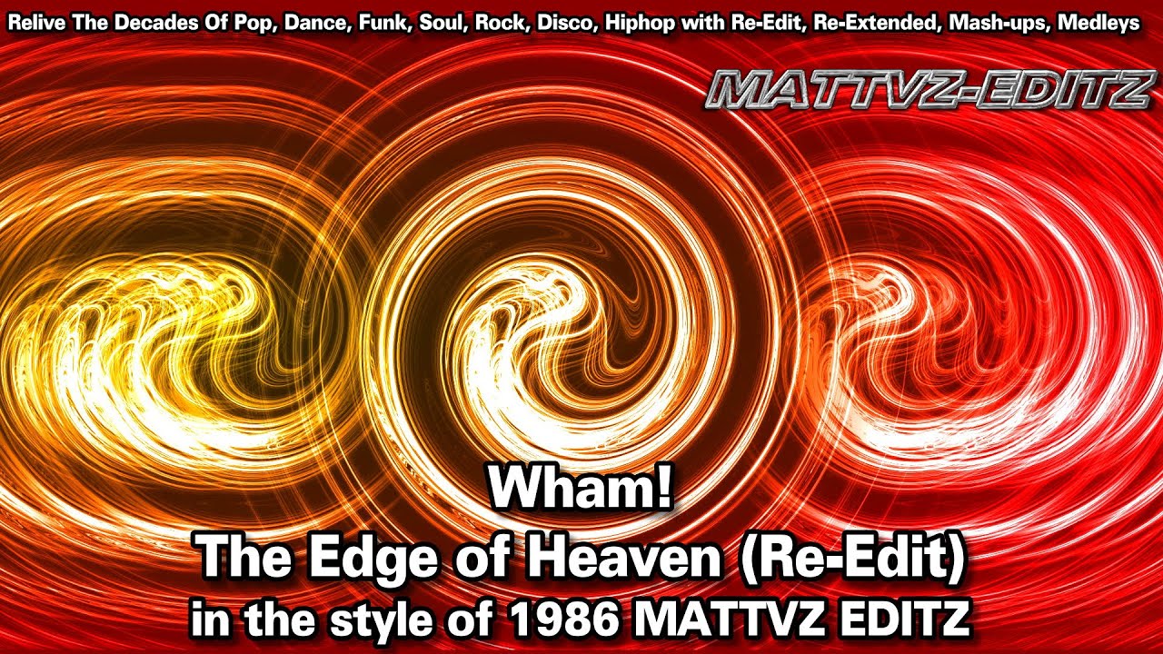 Wham! - The Edge of Heaven (Re-Edit) in the style of 1986 MATTVZ EDITZ