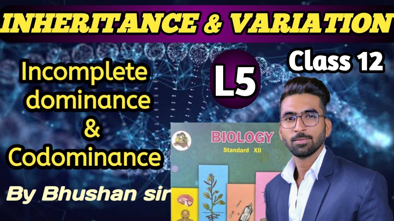 Incomplete Dominance and Codominance || Inheritance and Variation || Lecture 5 || class 12 | MHTCET 