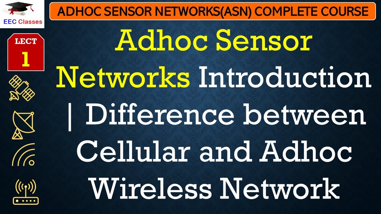 L1: Adhoc Sensor Networks Introduction | Difference between Cellular and Adhoc Wireless Network