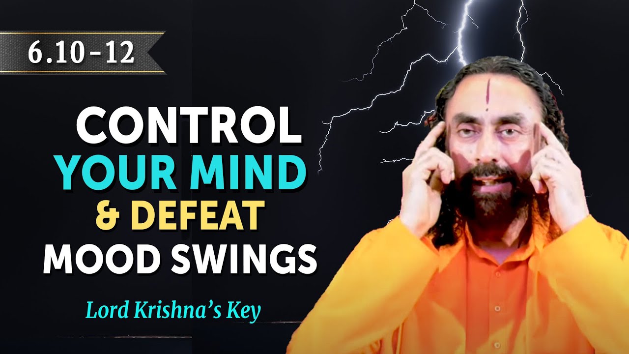 Shree Krishna's Key to Control the Mind and Defeat Mood Swings | BG 6.10 - 12 | Swami Mukundananda