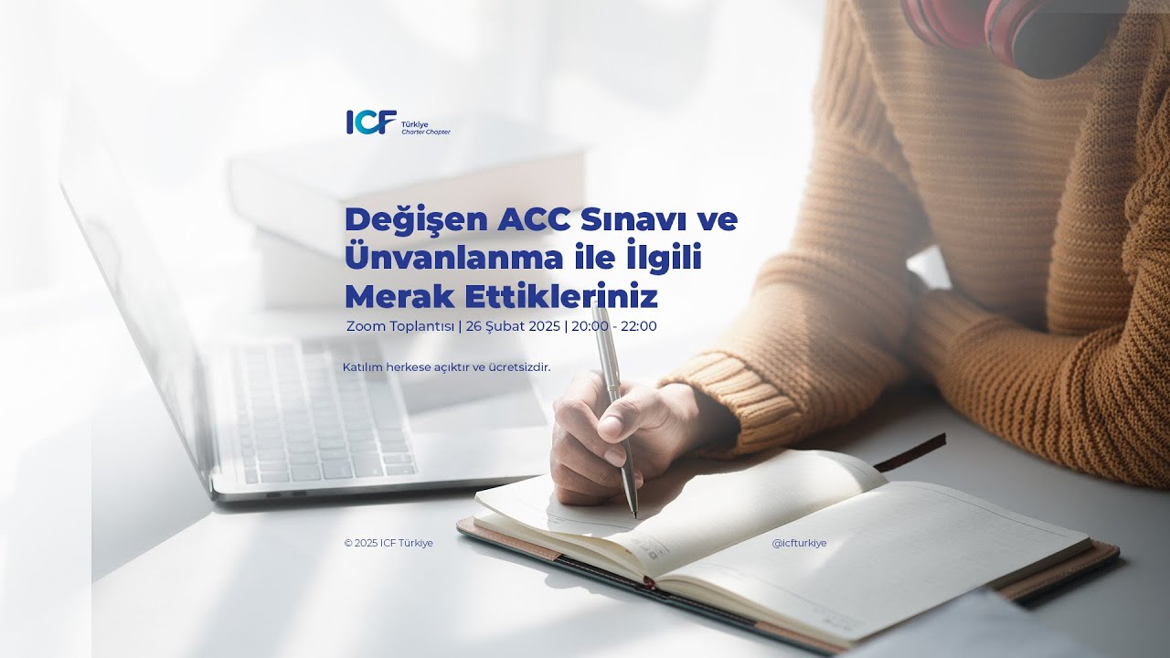 ICF Türkiye Yanınızdayız Atölyeleri #22 Değişen ACC Sınavı ve Ünvanlanma ile İlgili Merak Ettik...