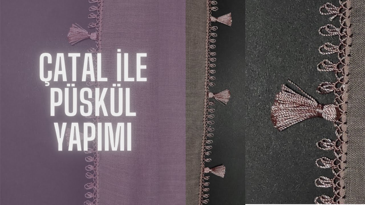 13 / İğne Oyası: Çataldan Püskül Yapımı
