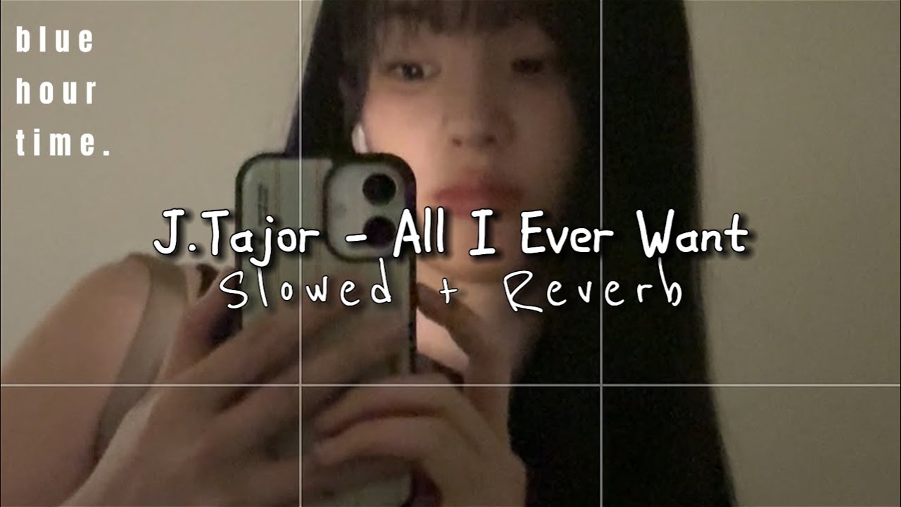 J.Tajor - All I Ever Want [ Slowed + Reverb ]