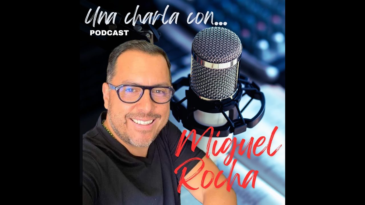 Una Charla con...Miguel Rocha #1