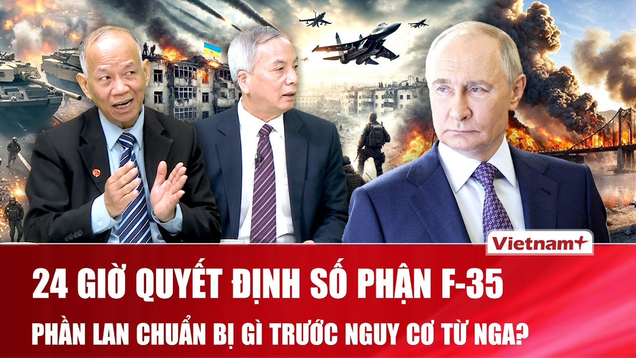 BÀN CỜ THẾ GIỚI: 24 giờ thay đổi cục diện? Phần Lan đặt cược vào F-35 và thế trận Bắc Cực