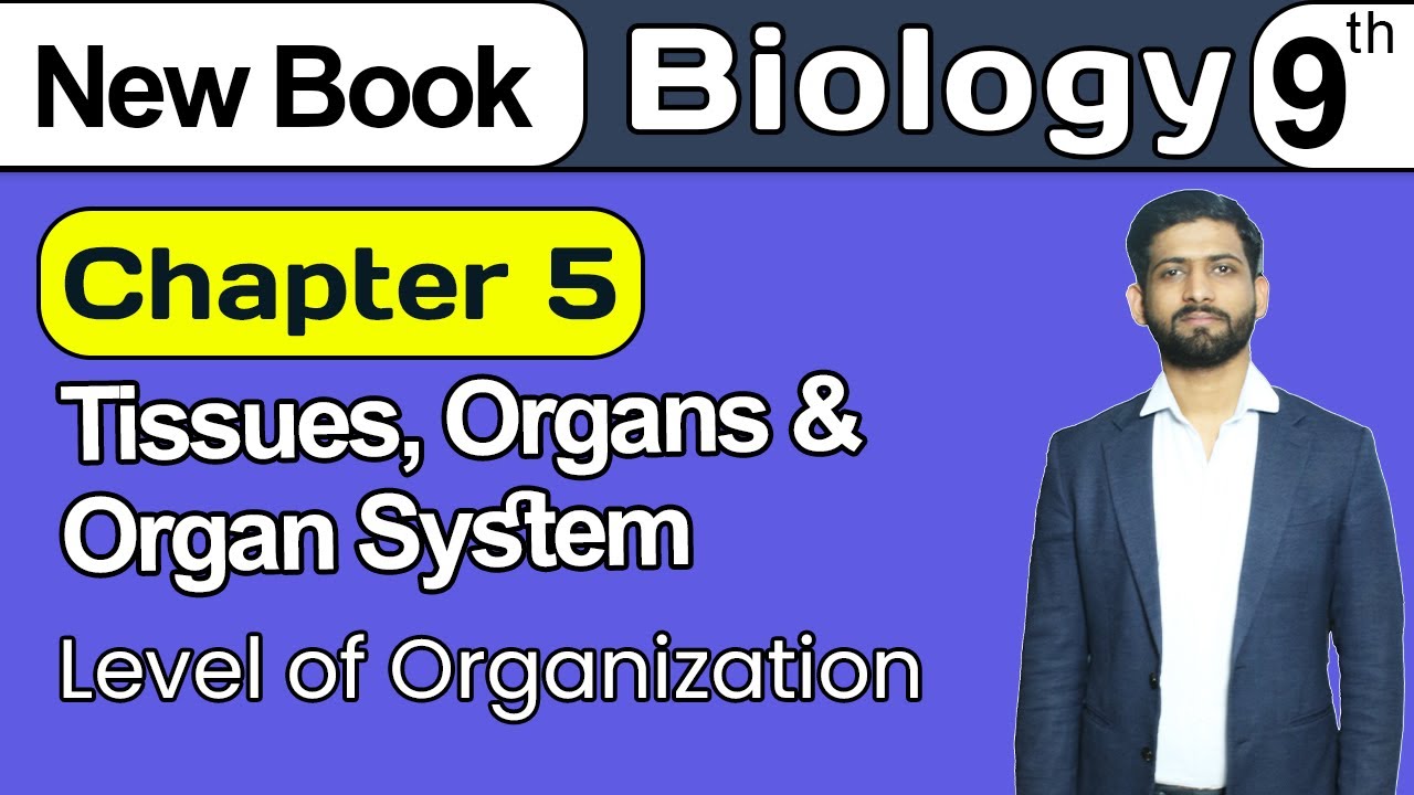9th Class Biology Chapter 5 | Level of Organization | Class 9th Biology New Book 2025