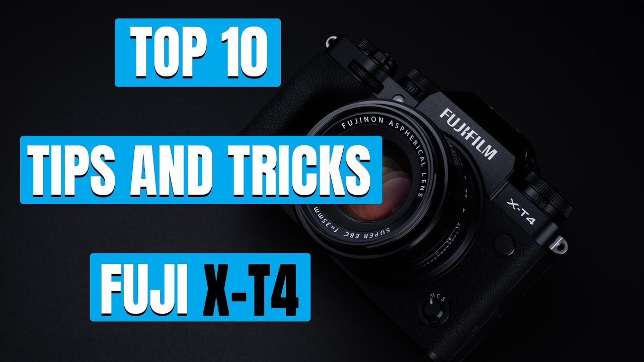 Top 10 tips and tricks for Fuji X T4, X T3