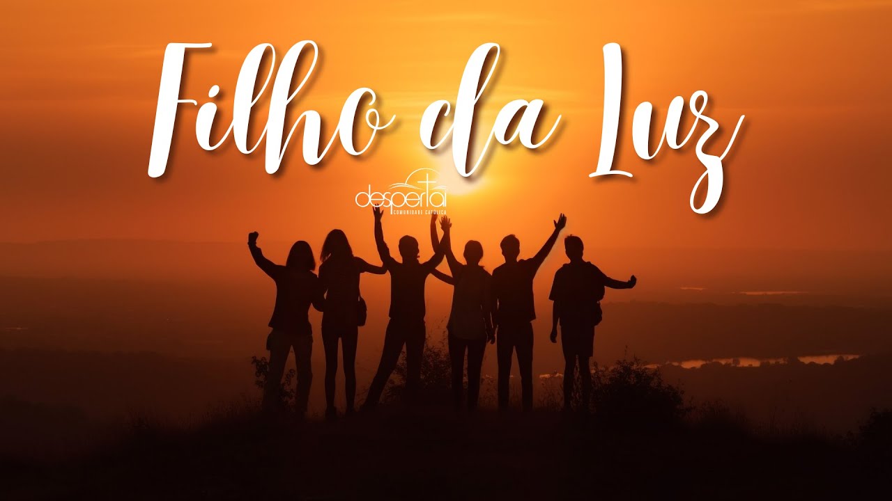 02 - FILHO DA LUZ || DE CORAÇÃO ABERTO || COMUNIDADE CATÓLICA DESPERTAI