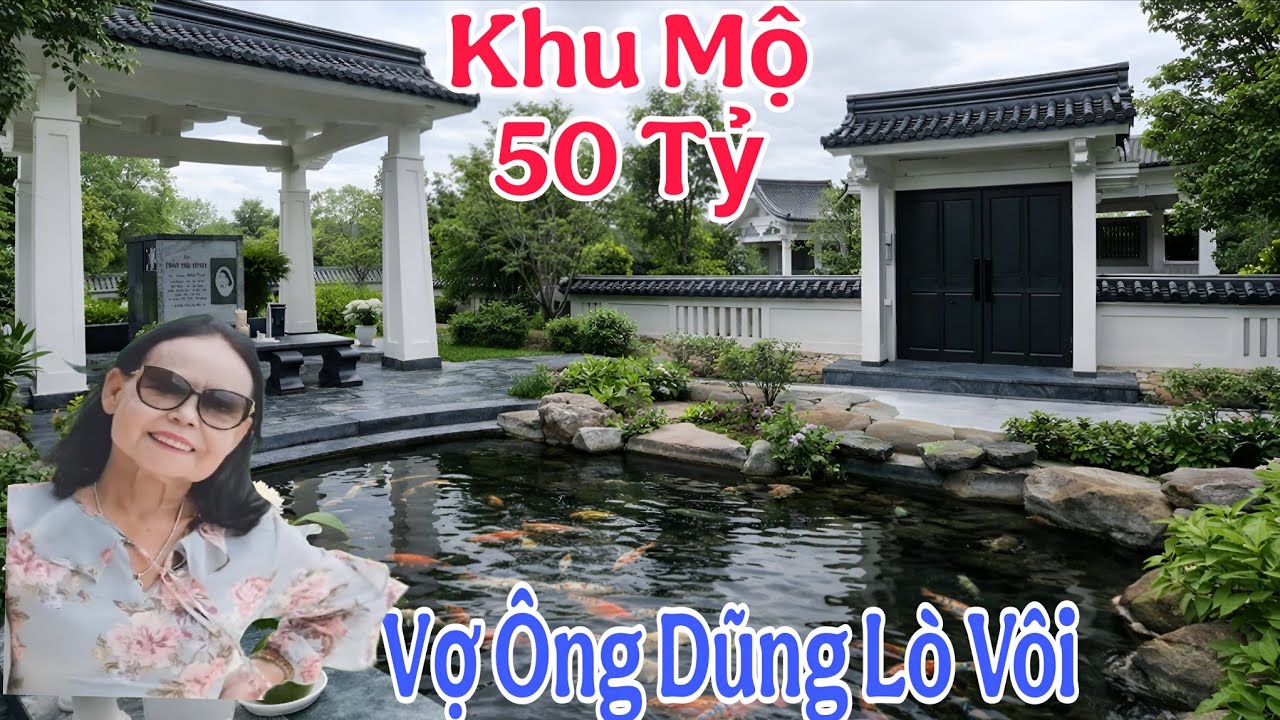 Cận cảnh khu mộ 50 tỷ người vợ lớn tảo tần ít ai biết của ông Dũng lò vôi | Cảnh Tê 